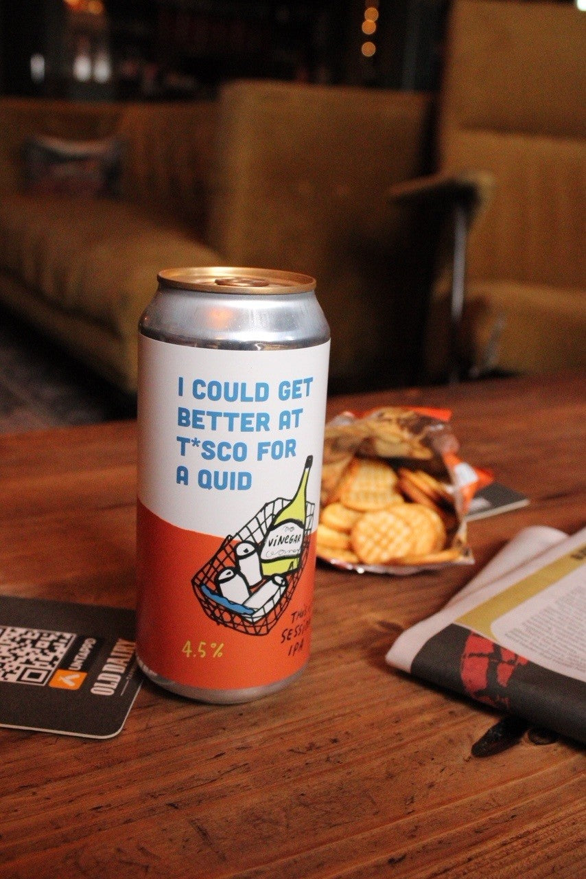 I Could Get Better At T*sco For A Quid by Pretty Decent Beer Co.